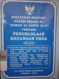 PERATURAN MENTERI DALAM NEGERI RI NOMOR 20 TAHUN 2018 TENTANG PENGELOLAAN KEUANGAN DESA. DILENGKAPI DENGAN PERMENDAGRI RI NOMOR 96 TAHUN 2017 TENTANG TATA CARA KERJASAMA DESA DI BIDANG PEMERINTAHAN DESA. PERMENDES PEMBANGUNAN DAERAH TERTINGGAL DAN TRANSMIGRASI RI NOMOR 4 TAHUN 2018 TENTANG JARINGAN DOKUMENTASI DAN INFORMASI HUKUM KEMENTERIAN DESA PEMBANGUNAN DAERAH TERTINGGAL DAN TRASNMIRASI