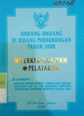 UNDANG - UNDANG DI BIDANG PERHUBUNGAN TAHUN 2008 : PERKRETAAPIAN , PELAYARAN DILENGKAPI : UNDANG - UNDANG NOMOR 1 TAHUN 2008 TENTANG KONVENSI ILO NO. 185 MENGENAI KONVENSI PERUBAHAN DOKUMEN IDENTITAS PELAUT 1958