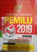 UNDANG-UNDANG PEMILU 2019 BERDASARKAN UU NOMOR 7 TAHUN 2017 TENTANG PEMILU DILENGKAPI DENGAN E-BOOK UU NOMOR 2 TAHUN 2011 TENTANG PARPOL. LAMPIRAN PENTING TERKAIT DENGAN UU PEMILU 2019