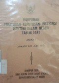 HIMPUNAN PERATURAN -KEPUTUSAN-INSTRUKSI MENTERI DALAM NEGERI TAHUN1981 JILID I