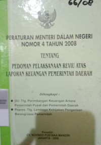 PERMENDAGRI NOMOR 4 TAHUN 2008 TENTANG PEDOMAN PELAKSANAAN REVIU ATAS LAPORAN KEUANGAN PEMERINTAH DAERAH DILENGKAPI : UNDANG - UNDANG TENTANG PERIMBANGAN KEUANGAN ANTARA PEMERINTAH PUSAT DAN PEMERINTAH DAERAH, PERPRES TENTANG LEMBAGA KEBIJAKAN PENGADAAN BARANG / JASA PEMERINTAH