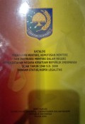 KATALOG PERATURAN MENTERI, KEPUTUSAN MENTERI DAN INSTRUKSI MENTERI DALAM NEGERI PEMERINTAHAN NEGARA KESATUAN REPUBLIK INDONESIA SEJAK TAHUN 1946-2008 DENGAN STATUS/ASPEK LEGALITASNYA