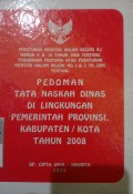PERMENDAGRI RI NOMOR 9 & 10 TAHUN 2008 TENTANG PERUBAHAN PERTAMA ATAS PERATURAN MENTERI DALAM NEGERI NO. 2 & 3 TAHUN 2005 TENTANG PEDOMAN TATA NASKAH DINAS DI LINGKUNGAN PEMERINTAH PROVINSI , KABUPATEN/ KOTA TAHUN 2008