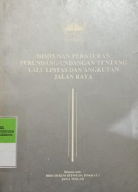 HIMPUNAN PERATURAN PERUNDANG-UNDANGAN TENTANG LALU LINTAS DAN ANGKUTAN JALAN RAYA JILID III