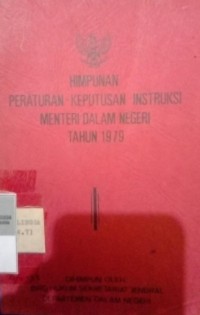 HIMPUNAN PERATURAN-KEPUTUSAN-INSTRUKSI MENTERI DALAM NEGERI TAHUN 1979