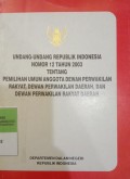 UNDANG-UNDANG REPUBLIK INDONESIA NO 12 TAHUN 2003 TENTANG PEMILIHAN UMUM ANGGOTA DEWAN PERWAKILAN RAKYAT, DEWAN PERWAKILAN DAERAH DAN DPRD