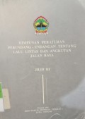 HIMPUNAN PERATURAN PERUNDANG-UNDANGAN TENTANG LALU LINTAS DAN ANGKUTAN JALAN RAYA JILID III