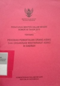 PERATURAN MENTERI DALAM NEGERI NOMOR 49 TAHUN 2010 TENTANG PEDOMAN PEMANTAUAN ORANG ASING DAN ORGANISASI MASYARAKAT ASING DI DAERAH
