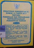 PERATURAN PEMERINTAH RI NOMOR 12 TAHUN 2017 TENTANG PEMBINAAN DAN PENGAWASAN PENYELENGGARAAN PEMERINTAH DAERAH. DILENGKAPI DENGAN PERMENDAGRI NOMOR 7 TAHUN 2017 TENTANG PERUBAHAN ATAS PERMENDAGRI NOMOR 84 TAHUN 2012 TENTANG JUKNIS TATA KERJA TIM PENILAI DAN TATA CARA PENILAIAN ANGKA KREDIT JABATAN FUNGSIONAL PENGAWAS PEMERINTAHAN. PERMENDAGRI NOMOR 76 TAHUN 2016 TENTANG KEBIJAKAN PENGAWASAN DI LINGKUNGAN KEMENTRIAN DALAM NEGERI DAN PENYELENGGARAAN PEMERINTAHAN DAERAH TAHUN 2017. PERMENDAGRI NOMOR 107 TAHUN 2016 TENTANG HASIL PEMETAAN FUNGSI STAF FUNGSI PENGAWASAN DAN FUNGSI PENUNJANG URUSAN PEMERINTAHAN DAERAH