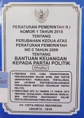 PERATURAN PEMERINTAH RI NOMOR 1 TAHUN 2018 TENTANG PERUBAHAN KEDUA ATAS PERATURAN PEMERINTAH NOMOR 5 TAHUN 2009 TENTANG BANTUAN KEUANGAN KEPADA PARPOL. DILENGKAPI DENGAN PEDOMAN TATA CARA PERHITUNGAN, PENGANGGARAN DALAM APBD DAN TATA TERTIB ADMINISTRASI PENGAJUAN, PENYALURAN DAN LAPORAN PERTANGGUNGJAWABAN PENGGUNAAN BANTUAN KEUANGAN PARTAI POLITIK. PERATURAN KPU RI NOMOR 10 TAHUN 2018 TENTANG SOSIALISASI, PENDIDIKAN PEMILIH DAN PARTISIPASI MASYARAKAT DALAM PENYELENGGARAAN UMUM