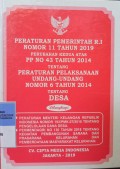 PERATURAN PEMERINTAH RI NOMOR 11 TAHUN 2019 PERUBAHAN KEDUA ATAS PP NOMOR 43 TAHUN 2014 TENTANG PERATURAN PELAKSANAAN UU NOMOR 6 TAHUN 2014 TENTANG DESA. DILENGKAPI DENGAN PERMENKEU RI NOMOR 193/PMK.07/2018 TENTANG PENGELOLAAN DANA DESA. PERMENDAGRI NOMOR 130 TAHUN 2018 TENTANG KEGIATAN PEMBANGUNAN SARANA DAN PRASARANA KELURAHAN DAN PEMBERDAYAAN MASYARAKAT KELURAHAN