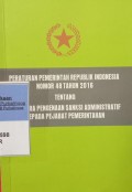 PERATURAN PEMERINTAH RI NOMOR 48 TAHUN 2016 TENTANG TATA CARA PENGENAAN SANKSI ADMINISTRATIF KEPADA PEJABAT PEMERINTAHAN