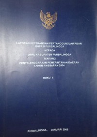 LAPORAN KETERANGAN PERTANGGUNGJAWABAN ( LKPJ ) AKHIR MASA JABATAN BUPATI PURBALINGGA KEPADA DPRD KABUPATEN PURBALINGGA TENTANG PENYELENGGARAAN PEMERINTAHAN DAERAH TAHUN ANGGARAN 2000-2005 BUKU III