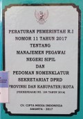 PERATURAN PEMERINTAH RI NOMOR 11 TAHUN 2017 TENTANG MANAJEMEN PEGAWAI NEGERI SIPIL DAN PEDOMAN NOMENKLATUR SEKRETARIAT DPRD PROVINSI DAN KABUPATEN/KOTA (PERMENDAGRI NOMOR 104 TAHUN 2016)