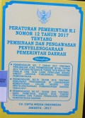 PERATURAN PEMERINTAH RI NOMOR 12 TAHUN 2017 TENTANG PEMBINAAN DAN PENGAWASAN PENYELENGGARAAN PEMERINTAH DAERAH. DILENGKAPI DENGAN PERMENDAGRI NOMOR 7 TAHUN 2017 TENTANG PERUBAHAN ATAS PERMENDAGRI NOMOR 84 TAHUN 2012 TENTANG JUKNIS TATA KERJA TIM PENILAI DAN TATA CARA PENILAIAN ANGKA KREDIT JABATAN FUNGSIONAL PENGAWAS PEMERINTAHAN. PERMENDAGRI NOMOR 76 TAHUN 2016 TENTANG KEBIJAKAN PENGAWASAN DI LINGKUNGAN KEMENTRIAN DALAM NEGERI DAN PENYELENGGARAAN PEMERINTAHAN DAERAH TAHUN 2017. PERMENDAGRI NOMOR 107 TAHUN 2016 TENTANG HASIL PEMETAAN FUNGSI STAF FUNGSI PENGAWASAN DAN FUNGSI PENUNJANG URUSAN PEMERINTAHAN DAERAH