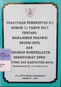PERATURAN PEMERINTAH RI NOMOR 11 TAHUN 2017 TENTANG MANAJEMEN PEGAWAI NEGERI SIPIL DAN PEDOMAN NOMENKLATUR SEKRETARIAT DPRD PROVINSI DAN KABUPATEN/KOTA (PERMENDAGRI NOMOR 104 TAHUN 2016)