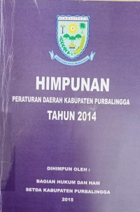 HIMPUNAN PERATURAN DAERAH KABUPATEN PURBALINGGA TAHUN 2014