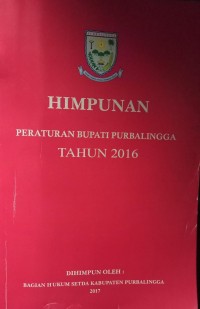 HIMPUNAN PERATURAN BUPATI PURBALINGGA TAHUN 2016