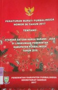 PERATURAN BUPATI PURBALINGGA NOMOR 96 TAHUN 2017 TENTANG STANDAR SATUAN HARGA BARANG / JASA DI LINGKUNGAN PEMERINTAH KABUPATEN PURBALINGGA TAHUN 2018
