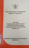 PERATURAN BUPATI PURBALINGGA NOMOR 53 TAHUN 2010 TENTANG STANDARISASI INDEKS BIAYA KEGIATAN PEMELIHARAAN PENGADAAN DAN HONORARIUM TAHUN 2011