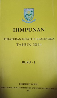 HIMPUNAN PERATURAN BUPATI PURBALINGGA TAHUN 2014 BUKU 1