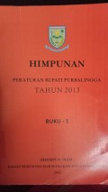 HIMPUNAN PERATURAN BUPATI PURBALINGGA TAHUN 2013 BUKU 1