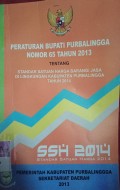 PERATURAN BUPATI PURBALINGGA NOMOR 65 TAHUN 2013 TENTANG STANDAR SATUAN HARGA BARANG / JASA DI LINGKUNGAN PEMERINTAH KABUPATEN PURBALINGGA TAHUN 2014