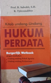KITAB UNDANG-UNDANG HUKUM PERDATA. BURGERLIJK WETBOEK DENGAN TAMBAHAN UU POKOK AGRARIA DAN UU PERKAWINAN.