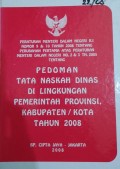 PERMENDAGRI RI NOMOR 9 & 10 TAHUN 2008 TENTANG PERUBAHAN PERTAMA ATAS PERATURAN MENTERI DALAM NEGERI NO. 2 & 3 TAHUN 2005 TENTANG PEDOMAN TATA NASKAH DINAS DI LINGKUNGAN PEMERINTAH PROVINSI , KABUPATEN/ KOTA TAHUN 2008