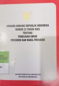 UNDANG-UNDANG RI NOMOR 23 TAHUN 2003 TENTANG PEMILIHAN UMUM PRESIDEN DAN WAKIL PRESIDEN