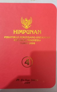 HIMPUNAN PERATURAN PERUNDANG - UNDANGAN REPUBLIK INDONESIA TAHUN 2008 BUKU 4
