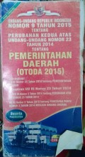 UNDANG-UNDANG RI NOMOR 9 TAHUN 2015 TENTANG PERUBAHAN KEDUA ATAS UNDANG-UNDANG RI NOMOR 23 TAHUN 2014 TENTANG PEMERINTAHAN DAERAH. DILENGKAPI DENGAN UU RI NOMOR 23 TAHUN 2014 TENTANG PEMERINTAHAN DAERAH. UU RI NOMOR 2 TAHUN 2015 TENTANG PENETAPAN PERPU NOMOR 2 TAHUN 2014 TENTANG PERUBAHAN ATAS UU RI NOMOR 23 TAHUN 2014 TENTANG PEMERINTAHAN DAERAH MENJADI UU